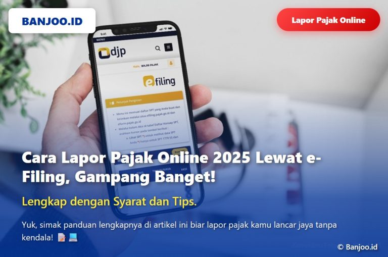 Cara Lapor Pajak Online 2025 Lewat e-Filing, Lengkap dengan Syarat dan Tips