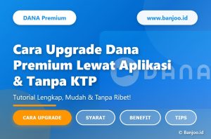 Cara Upgrade Dana Premium Lewat Aplikasi dan Tanpa KTP, Tanpa Ribet!