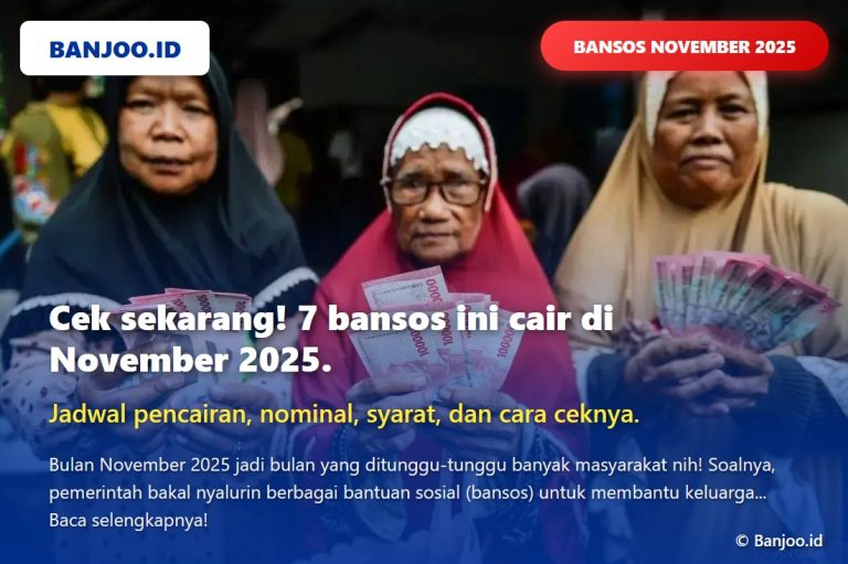 Daftar 7 Bansos Cair November 2025 Lengkap dengan Jadwal, Nominal, dan Cara Cek Penerimanya