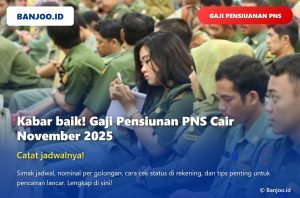 Jadwal dan Besaran Gaji Pensiunan PNS November 2025! Lengkap dari Cara Cek dan Tips Pencairan