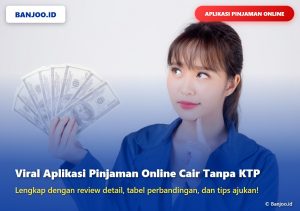 5 Aplikasi Pinjaman Online Tanpa KTP Legal OJK, Cepat Cair, dan Aman!