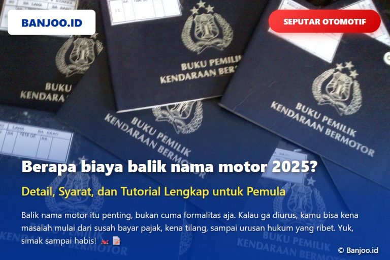 Biaya Balik Nama Motor Terbaru 2025, Detail, Syarat, dan Tutorial Lengkap untuk Pemula