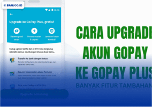 Cara Upgrade GoPay Menjadi GoPay Plus 2025 dan Keuntungan yang Didapat
