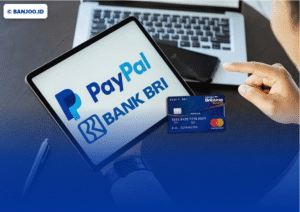 Update 2025: Cara Mengisi Saldo PayPal untuk Pengguna BRI dengan Metode Resmi