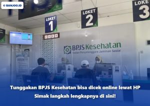 Gak perlu ke kantor! Cek tunggakan BPJS Kesehatan online lewat HP via aplikasi resmi & marketplace. Gratis dan cepat!