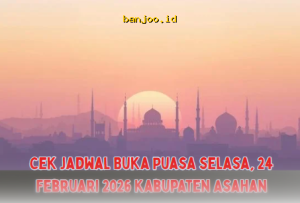 Jadwal Buka Puasa Selasa, 24 Februari 2026 di Kabupaten Asahan, Yuk Cek!