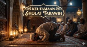 Panen Pahala di Bulan Suci: Menelusuri Keistimewaan Salat Tarawih dari Malam Pertama hingga Akhir Ramadan