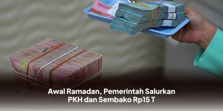 Ramadan Dimulai, Pemerintah Gelontorkan Bantuan PKH dan Sembako Senilai Rp15 Triliun!